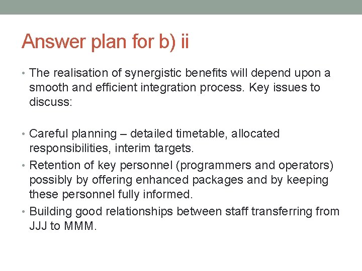 Answer plan for b) ii • The realisation of synergistic benefits will depend upon