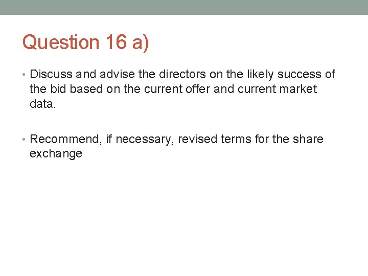 Question 16 a) • Discuss and advise the directors on the likely success of