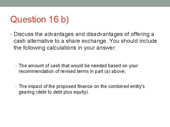 Question 16 b) • Discuss the advantages and disadvantages of offering a cash alternative