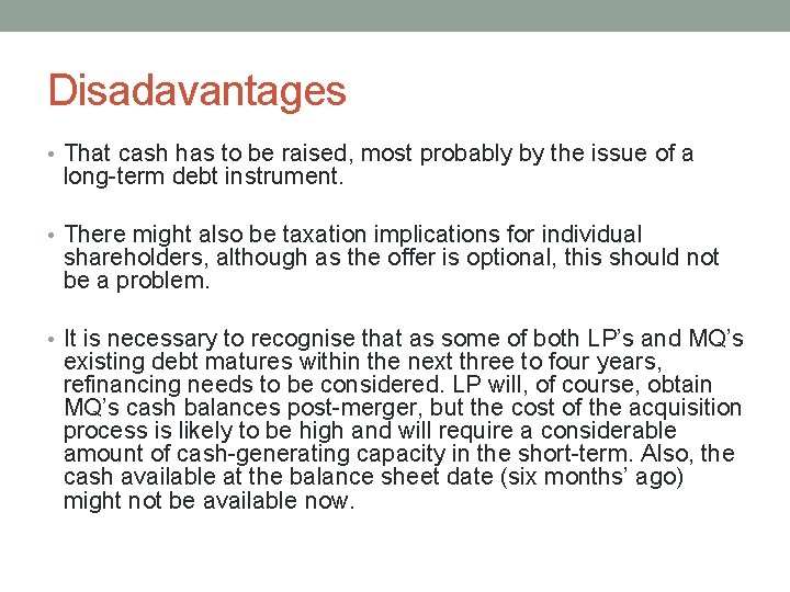 Disadavantages • That cash has to be raised, most probably by the issue of