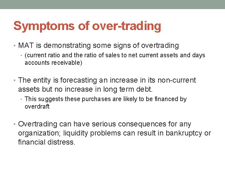 Symptoms of over-trading • MAT is demonstrating some signs of overtrading • (current ratio