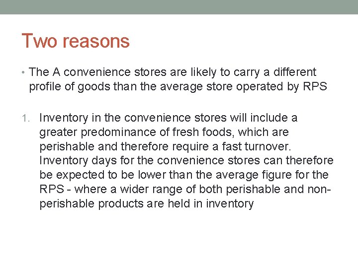 Two reasons • The A convenience stores are likely to carry a different profile