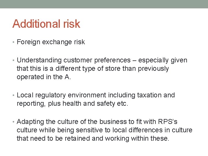 Additional risk • Foreign exchange risk • Understanding customer preferences – especially given that