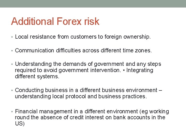 Additional Forex risk • Local resistance from customers to foreign ownership. • Communication difficulties