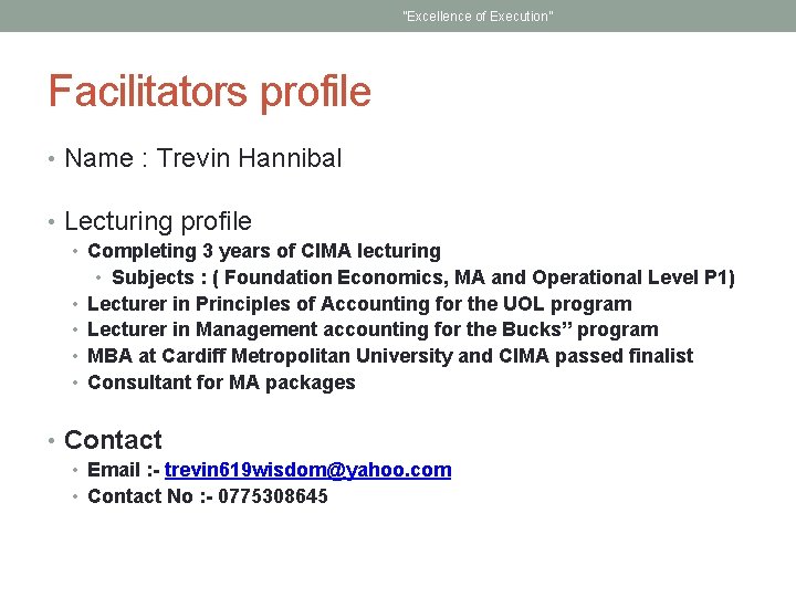 “Excellence of Execution” Facilitators profile • Name : Trevin Hannibal • Lecturing profile •