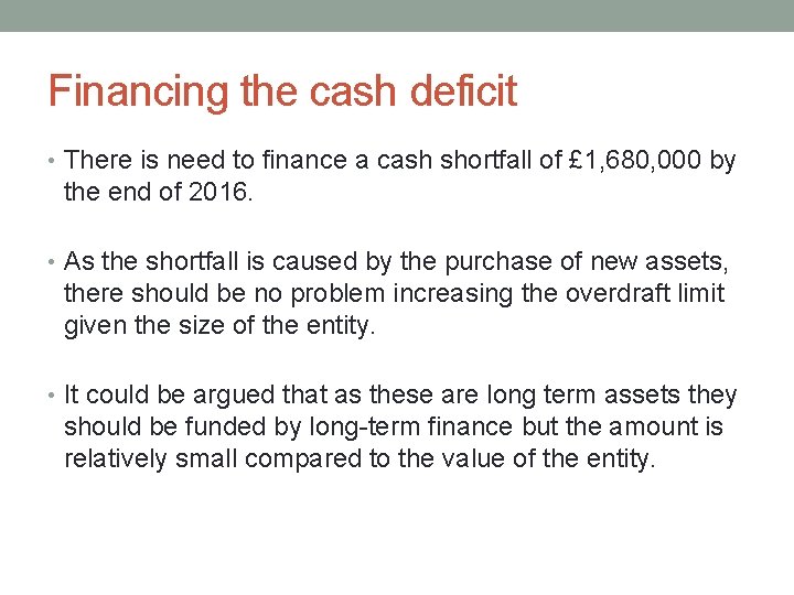 Financing the cash deficit • There is need to finance a cash shortfall of