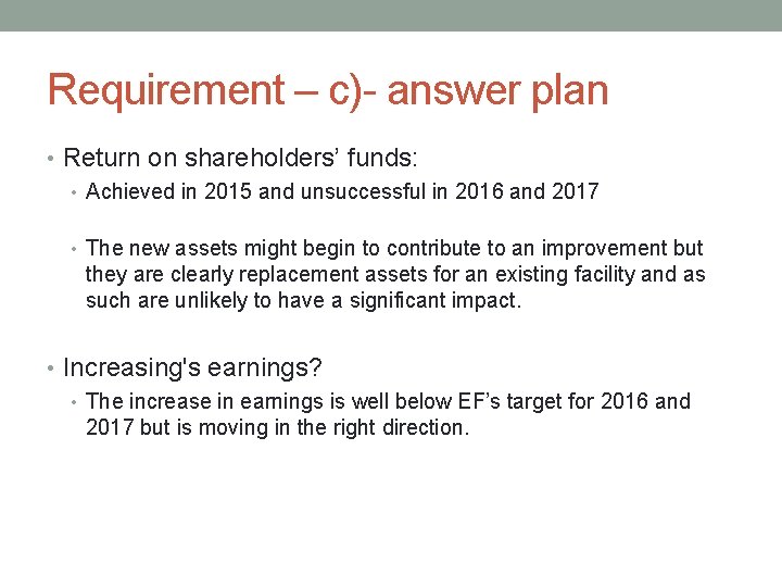 Requirement – c)- answer plan • Return on shareholders’ funds: • Achieved in 2015