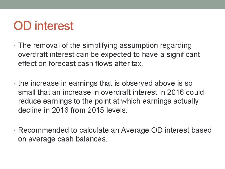 OD interest • The removal of the simplifying assumption regarding overdraft interest can be