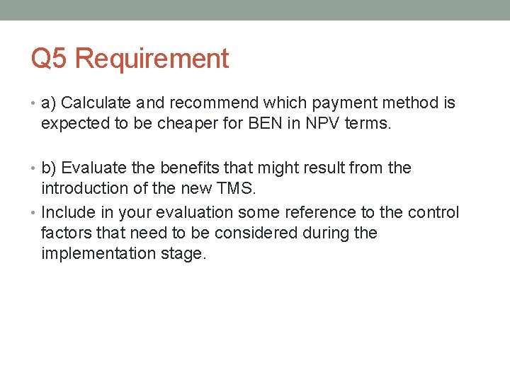 Q 5 Requirement • a) Calculate and recommend which payment method is expected to