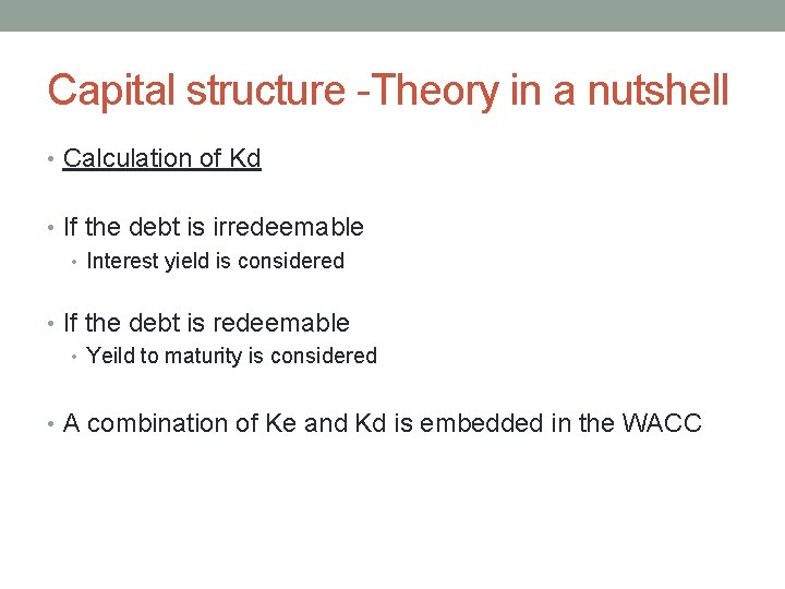 Capital structure -Theory in a nutshell • Calculation of Kd • If the debt