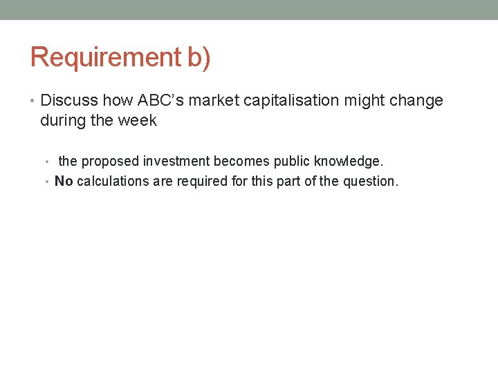 Requirement b) • Discuss how ABC’s market capitalisation might change during the week •