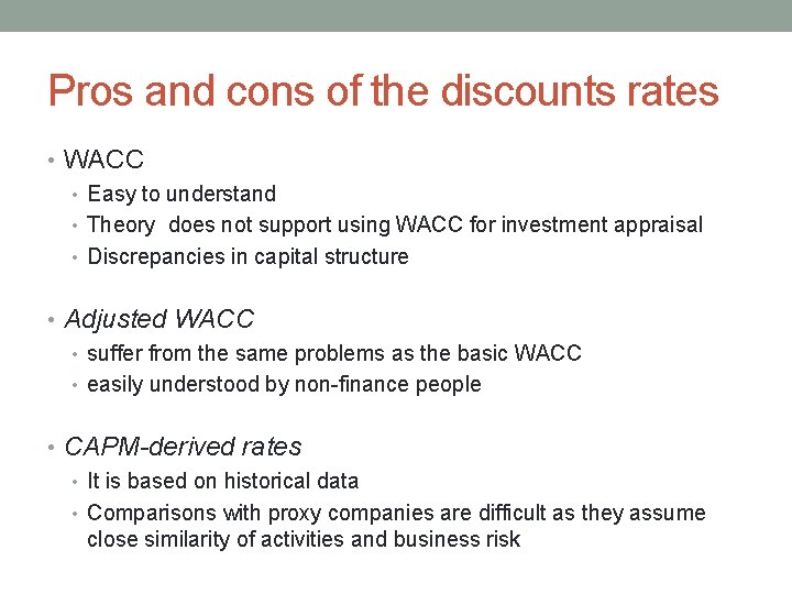 Pros and cons of the discounts rates • WACC • Easy to understand •