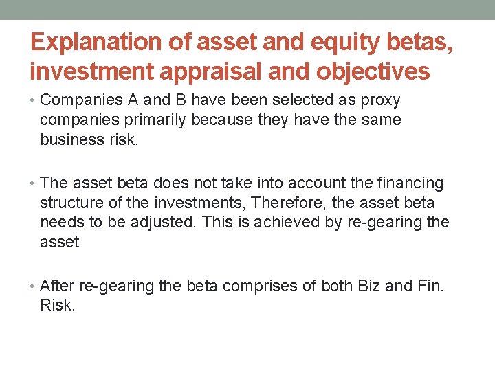 Explanation of asset and equity betas, investment appraisal and objectives • Companies A and