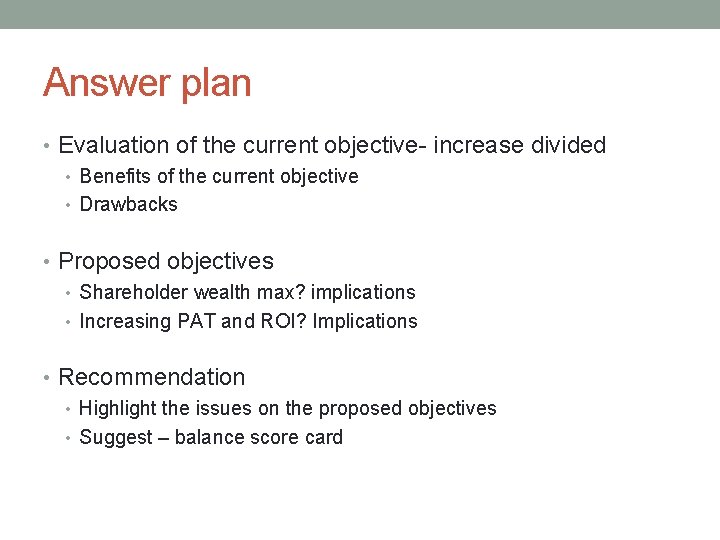 Answer plan • Evaluation of the current objective- increase divided • Benefits of the