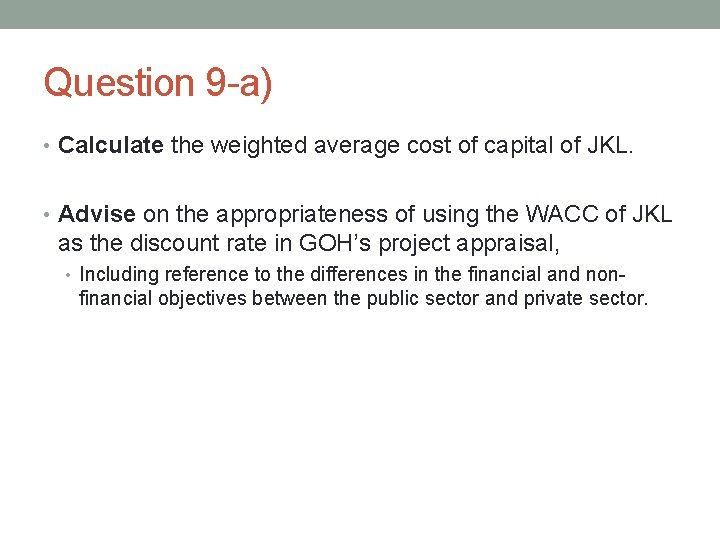 Question 9 -a) • Calculate the weighted average cost of capital of JKL. •