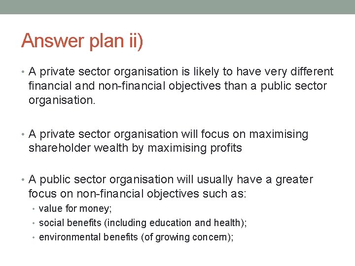 Answer plan ii) • A private sector organisation is likely to have very different