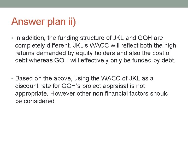 Answer plan ii) • In addition, the funding structure of JKL and GOH are