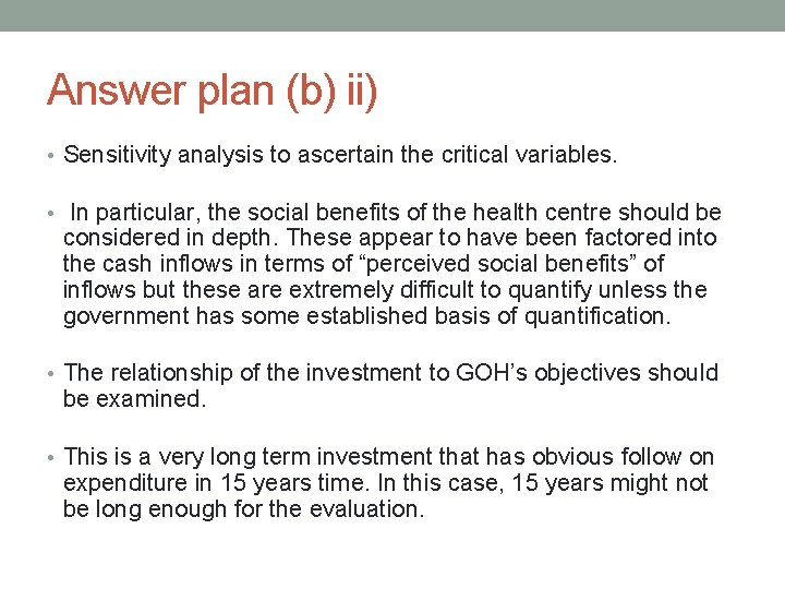 Answer plan (b) ii) • Sensitivity analysis to ascertain the critical variables. • In