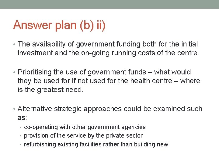 Answer plan (b) ii) • The availability of government funding both for the initial