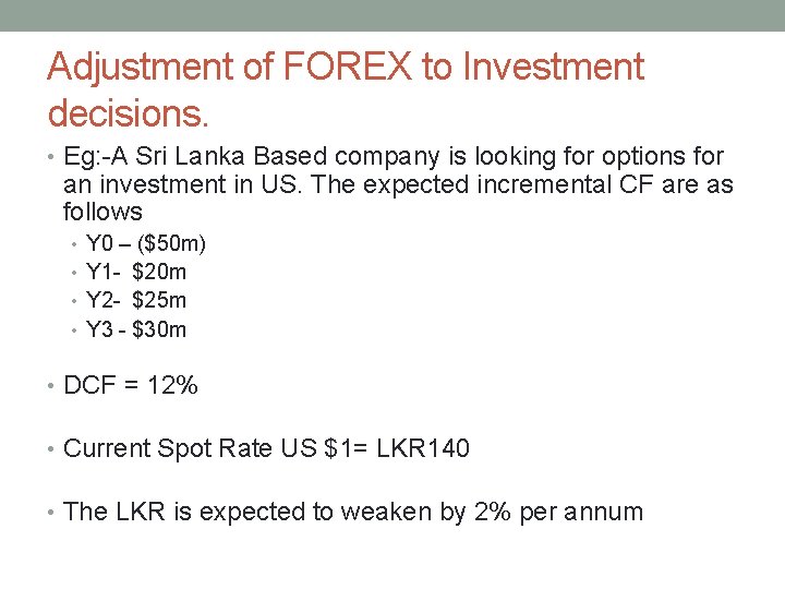 Adjustment of FOREX to Investment decisions. • Eg: -A Sri Lanka Based company is