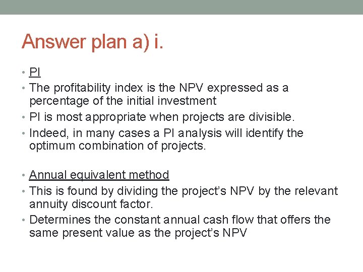 Answer plan a) i. • PI • The profitability index is the NPV expressed