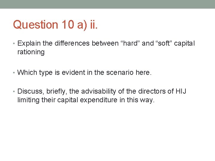 Question 10 a) ii. • Explain the differences between “hard” and “soft” capital rationing