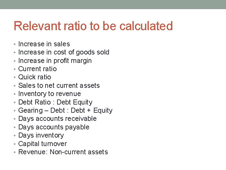 Relevant ratio to be calculated • • • • Increase in sales Increase in