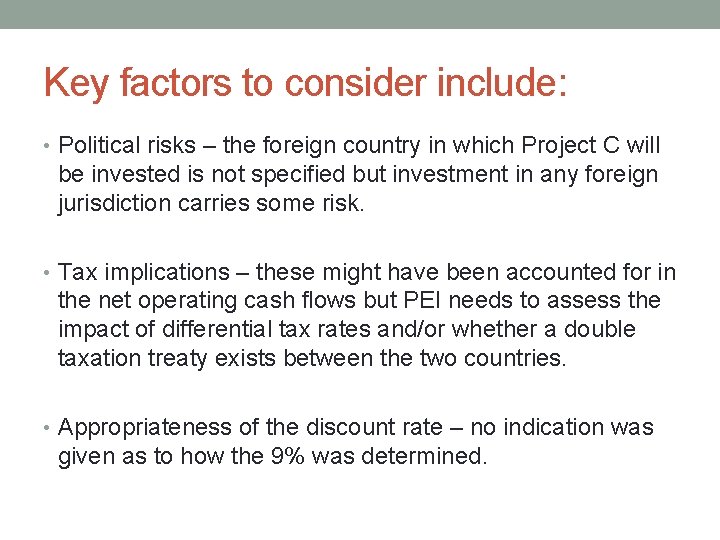 Key factors to consider include: • Political risks – the foreign country in which