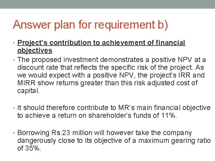 Answer plan for requirement b) • Project’s contribution to achievement of financial objectives •