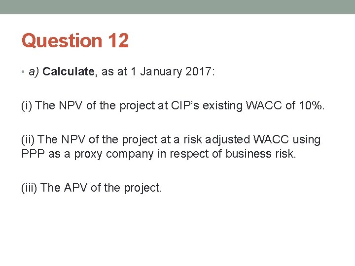 Question 12 • a) Calculate, as at 1 January 2017: (i) The NPV of