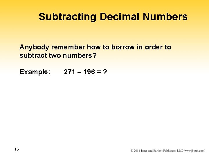 Subtracting Decimal Numbers Anybody remember how to borrow in order to subtract two numbers?