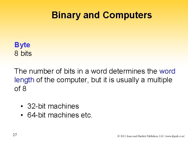 Binary and Computers Byte 8 bits The number of bits in a word determines