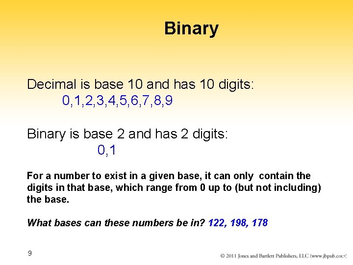 Binary Decimal is base 10 and has 10 digits: 0, 1, 2, 3, 4,