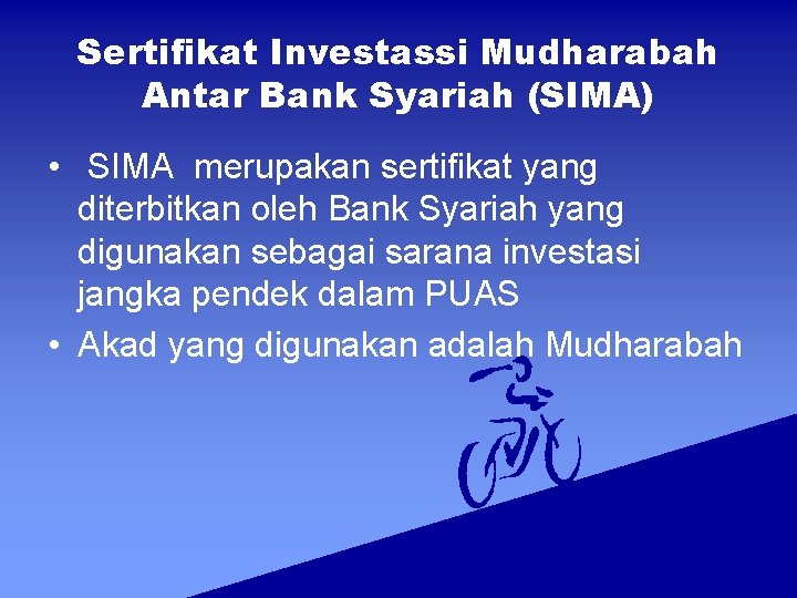 Sertifikat Investassi Mudharabah Antar Bank Syariah (SIMA) • SIMA merupakan sertifikat yang diterbitkan oleh Sertifikat Investassi Mudharabah Antar Bank Syariah (SIMA) • SIMA merupakan sertifikat yang diterbitkan oleh