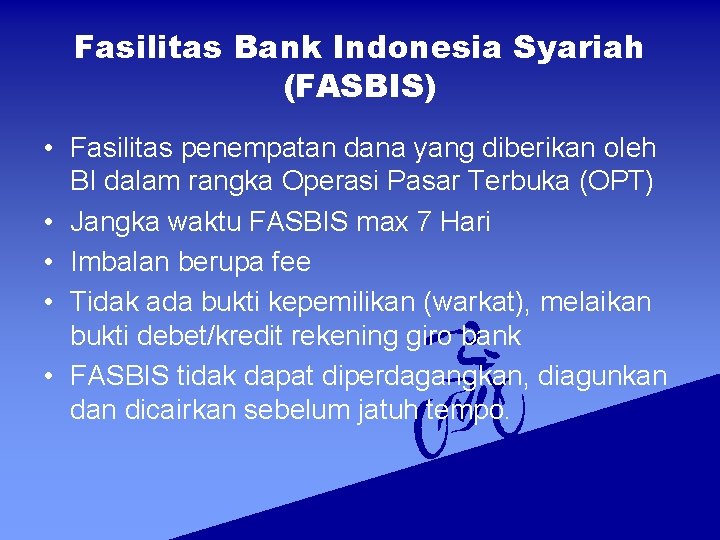 Fasilitas Bank Indonesia Syariah (FASBIS) • Fasilitas penempatan dana yang diberikan oleh BI dalam Fasilitas Bank Indonesia Syariah (FASBIS) • Fasilitas penempatan dana yang diberikan oleh BI dalam