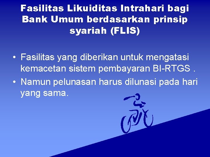 Fasilitas Likuiditas Intrahari bagi Bank Umum berdasarkan prinsip syariah (FLIS) • Fasilitas yang diberikan Fasilitas Likuiditas Intrahari bagi Bank Umum berdasarkan prinsip syariah (FLIS) • Fasilitas yang diberikan