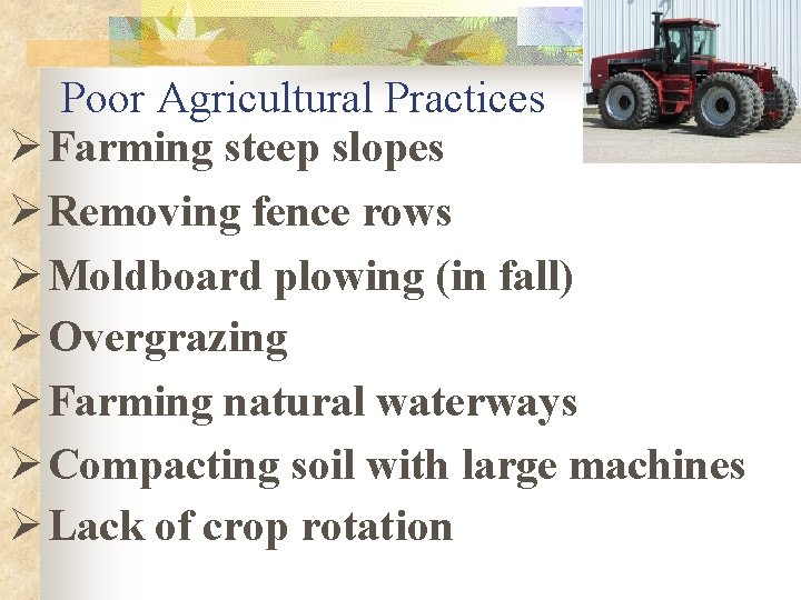 Poor Agricultural Practices Ø Farming steep slopes Ø Removing fence rows Ø Moldboard plowing