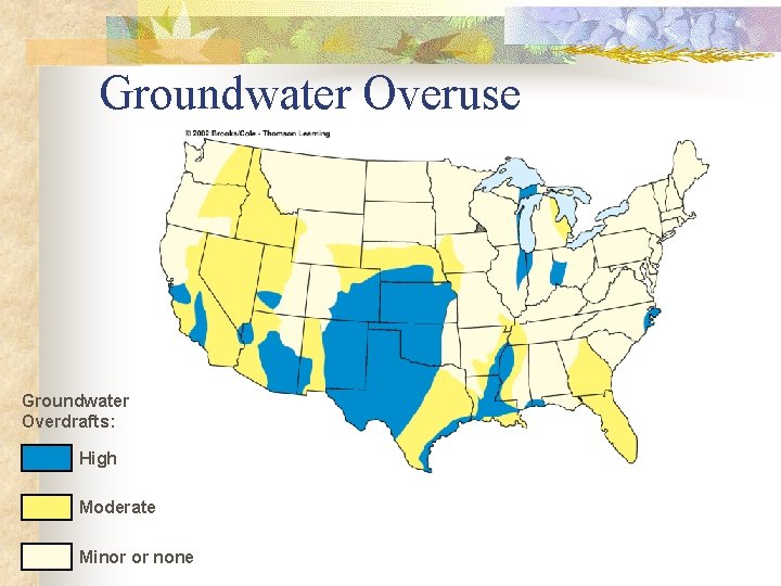 Groundwater Overuse Groundwater Overdrafts: High Moderate Minor or none 