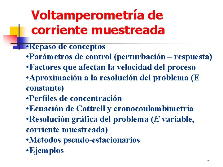 Voltamperometría de corriente muestreada • Repaso de conceptos • Parámetros de control (perturbación –