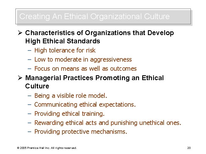 Creating An Ethical Organizational Culture Ø Characteristics of Organizations that Develop High Ethical Standards