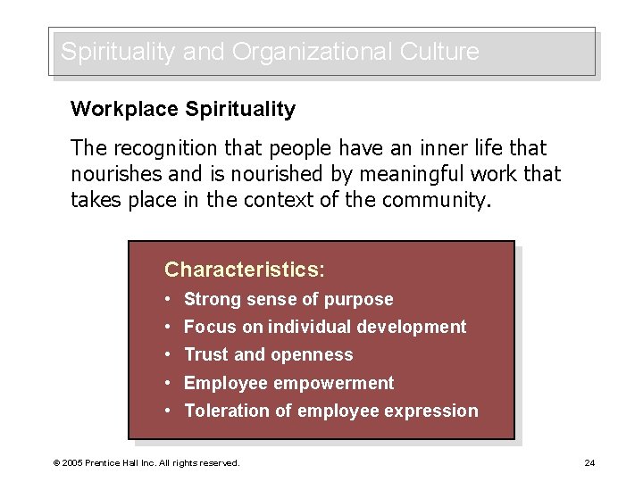 Spirituality and Organizational Culture Workplace Spirituality The recognition that people have an inner life