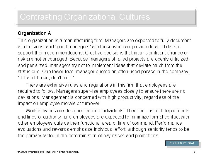 Contrasting Organizational Cultures Organization A This organization is a manufacturing firm. Managers are expected