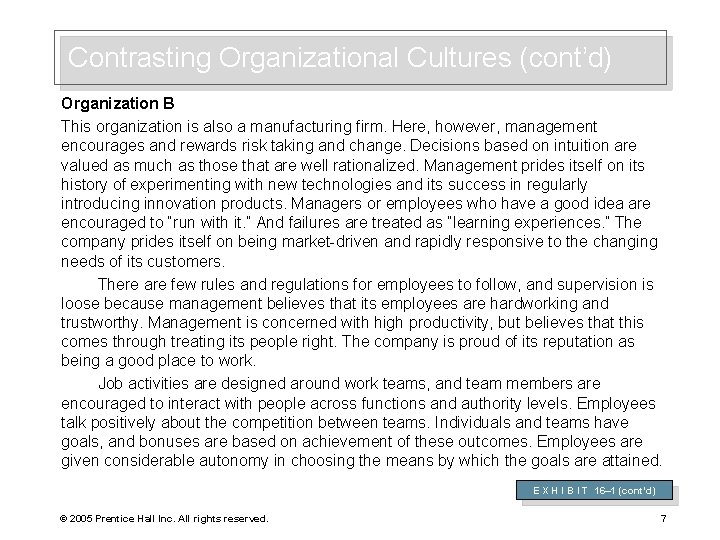 Contrasting Organizational Cultures (cont’d) Organization B This organization is also a manufacturing firm. Here,