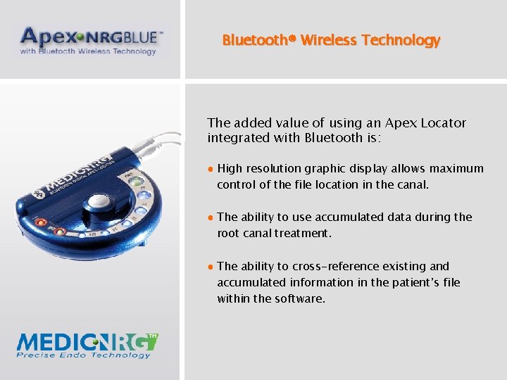 Bluetooth® Wireless Technology The added value of using an Apex Locator integrated with Bluetooth