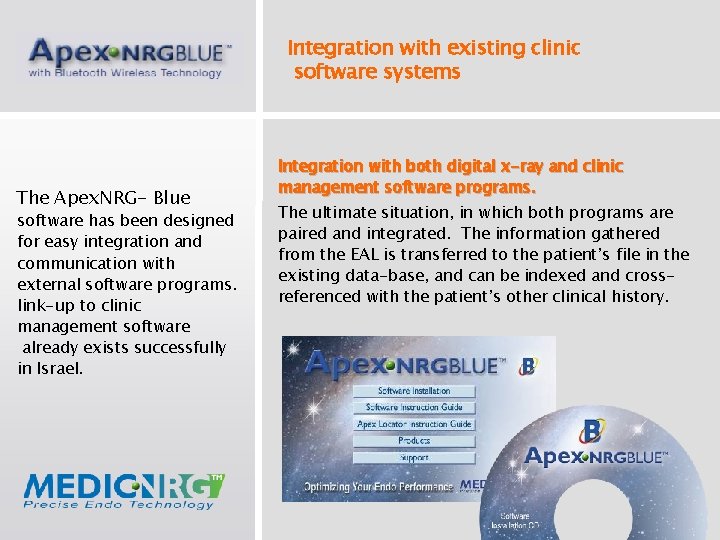Integration with existing clinic software systems The Apex. NRG- Blue software has been designed