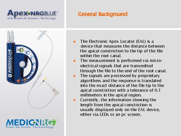 General Background ● ● The Electronic Apex Locator (EAL) is a device that measures