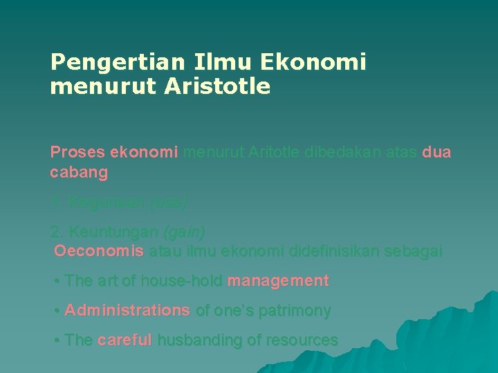 Pengertian Ilmu Ekonomi menurut Aristotle Proses ekonomi menurut Aritotle dibedakan atas dua cabang 1.