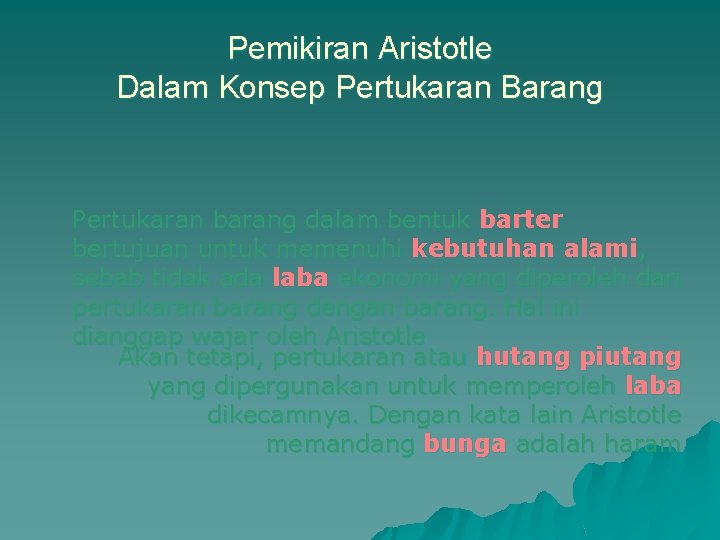 Pemikiran Aristotle Dalam Konsep Pertukaran Barang Pertukaran barang dalam bentuk barter bertujuan untuk memenuhi