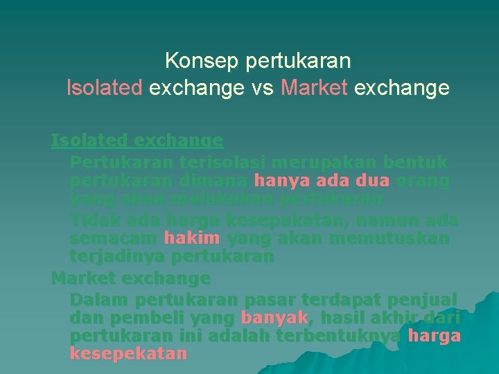 Konsep pertukaran Isolated exchange vs Market exchange Isolated exchange Pertukaran terisolasi merupakan bentuk pertukaran