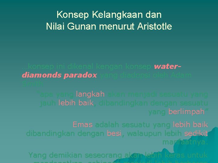 Konsep Kelangkaan dan Nilai Gunan menurut Aristotle …konsep ini dikenal kengan konsep waterdiamonds paradox